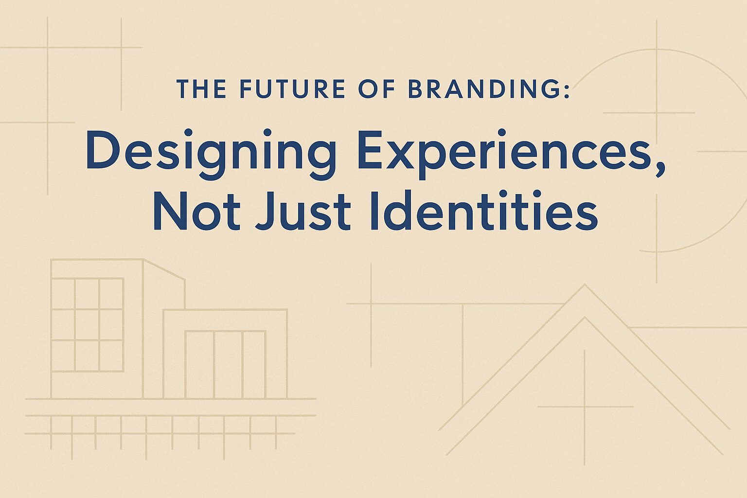 The Future of Branding: Designing Experiences, Not Just Identities